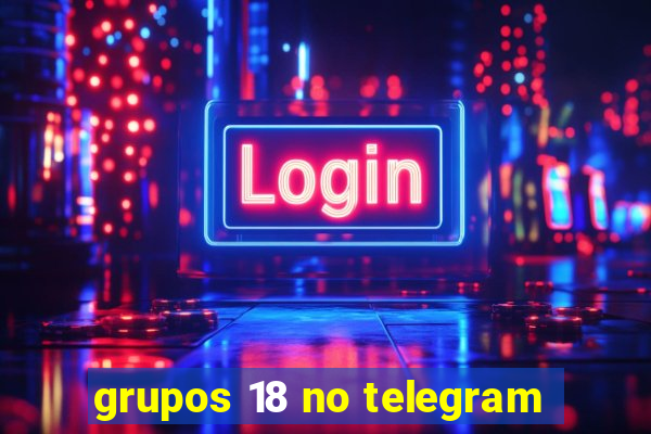 grupos 18 no telegram